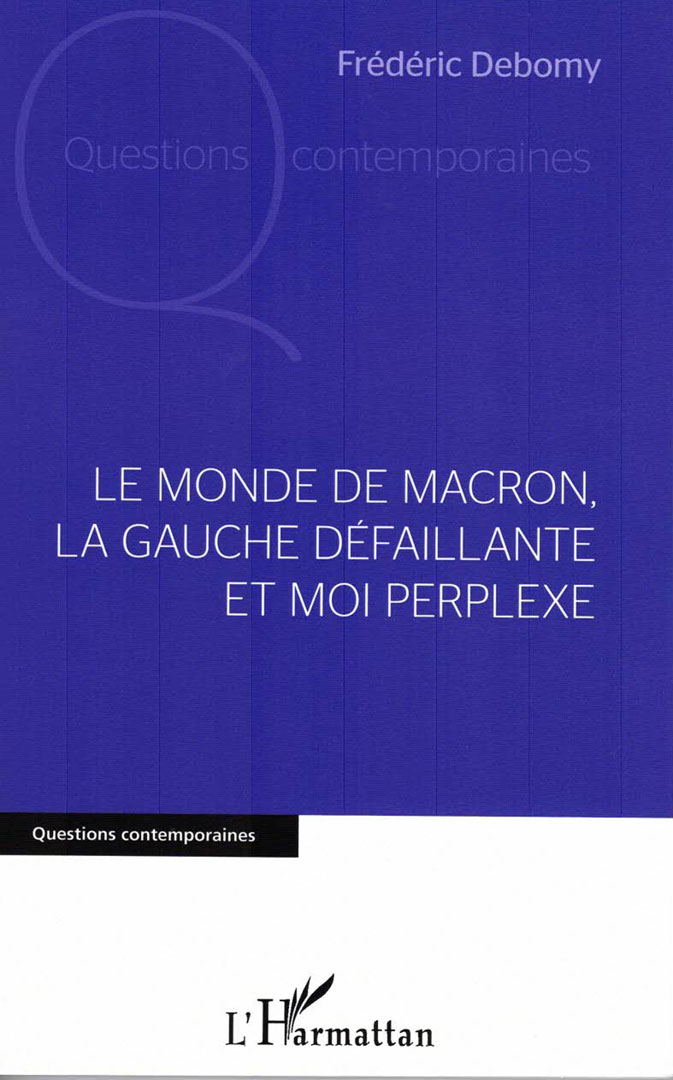 Le Monde de Macron, la gauche défaillante et moi perplexe