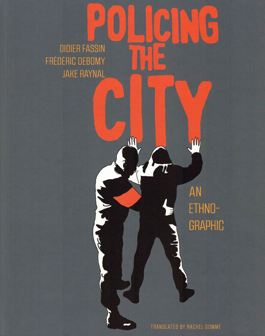 Policing the city, Didier Fassin, Frédéric Debomy et Jake Raynal